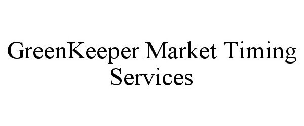  GREENKEEPER MARKET TIMING SERVICES