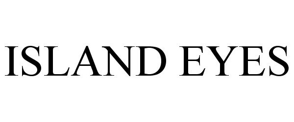Trademark Logo ISLAND EYES
