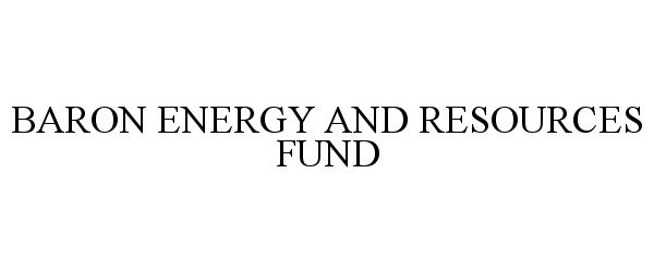 BARON ENERGY AND RESOURCES FUND