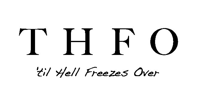 Trademark Logo T H F O UNTIL HELL FREEZES OVER