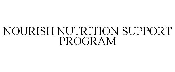 Trademark Logo NOURISH NUTRITION SUPPORT PROGRAM