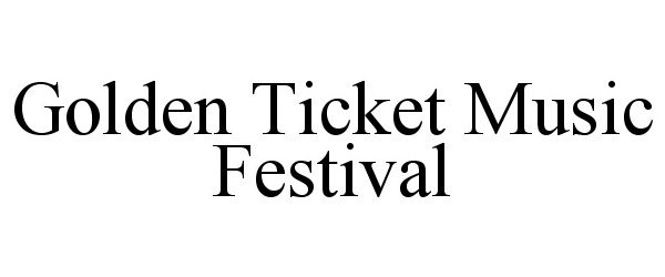  GOLDEN TICKET MUSIC FESTIVAL