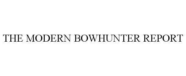  THE MODERN BOWHUNTER REPORT