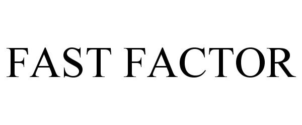 Trademark Logo FAST FACTOR