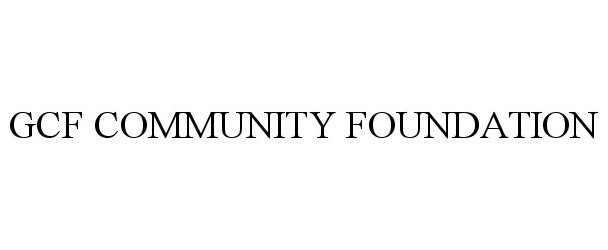  GCF COMMUNITY FOUNDATION