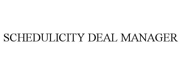  SCHEDULICITY DEAL MANAGER