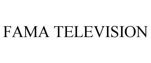  FAMA TELEVISION