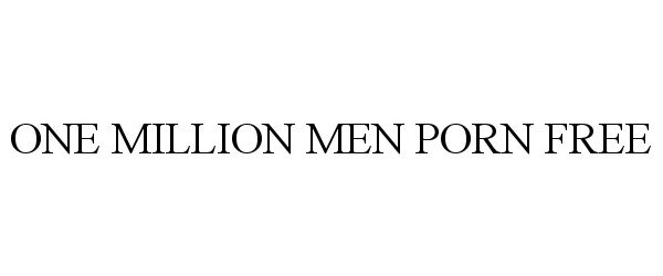  ONE MILLION MEN PORN FREE