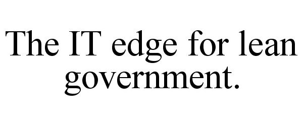  THE IT EDGE FOR LEAN GOVERNMENT