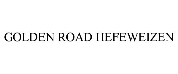 Trademark Logo GOLDEN ROAD HEFEWEIZEN