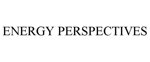 Trademark Logo ENERGY PERSPECTIVES