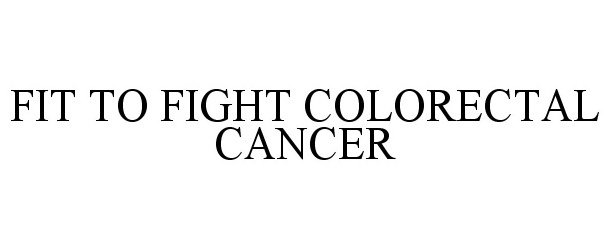  FIT TO FIGHT COLORECTAL CANCER