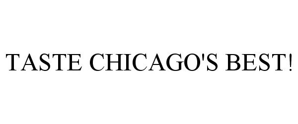Trademark Logo TASTE CHICAGO'S BEST!