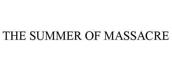  THE SUMMER OF MASSACRE