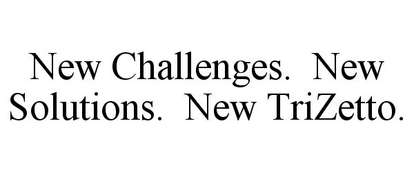  NEW CHALLENGES. NEW SOLUTIONS. NEW TRIZETTO.