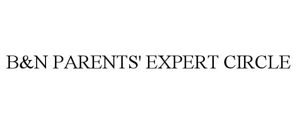  B&amp;N PARENTS' EXPERT CIRCLE