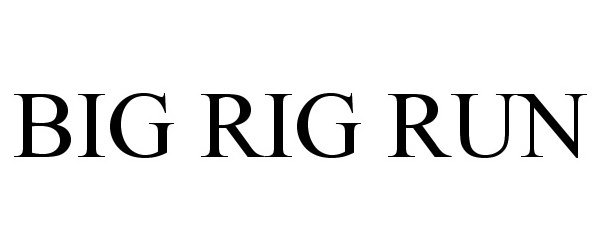 Trademark Logo BIG RIG RUN