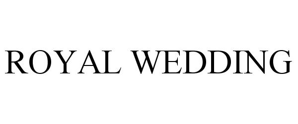 Trademark Logo ROYAL WEDDING