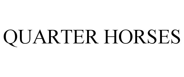 Trademark Logo QUARTER HORSES
