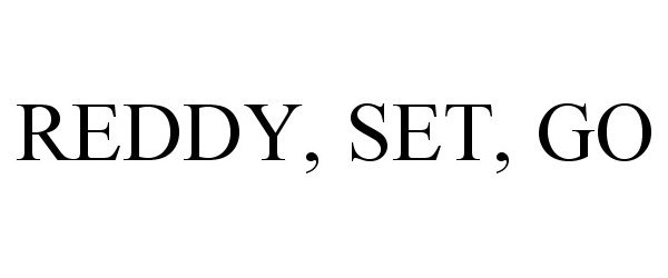  REDDY, SET, GO