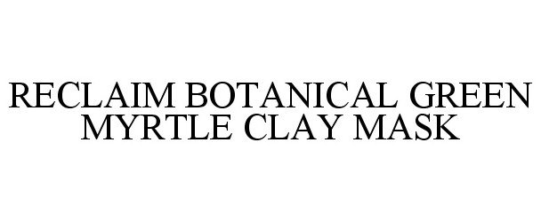  RECLAIM BOTANICAL GREEN MYRTLE CLAY MASK