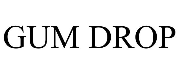 Trademark Logo GUM DROP