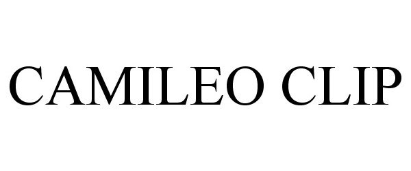 Trademark Logo CAMILEO CLIP