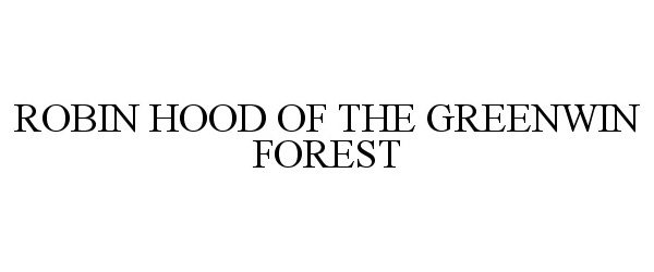  ROBIN HOOD OF THE GREENWIN FOREST