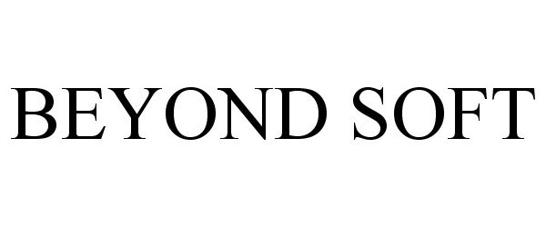 Trademark Logo BEYOND SOFT