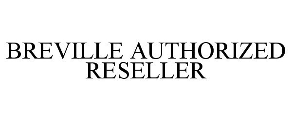  BREVILLE AUTHORIZED RESELLER