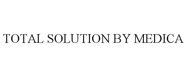  TOTAL SOLUTION BY MEDICA