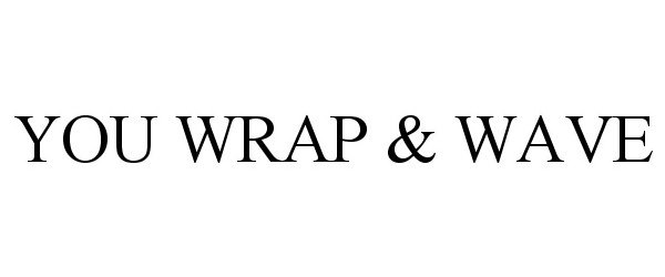  YOU WRAP &amp; WAVE