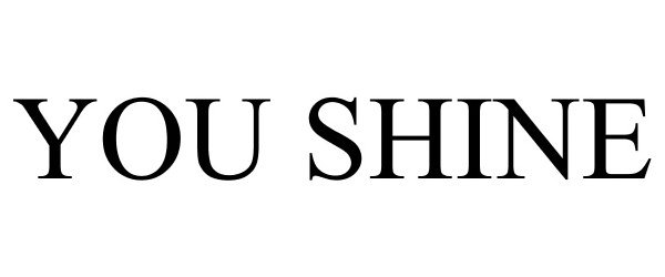 Trademark Logo YOU SHINE