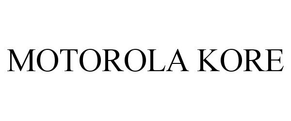 Trademark Logo MOTOROLA KORE