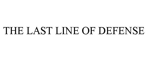  THE LAST LINE OF DEFENSE