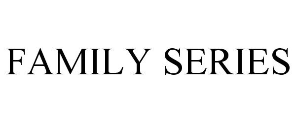 Trademark Logo FAMILY SERIES