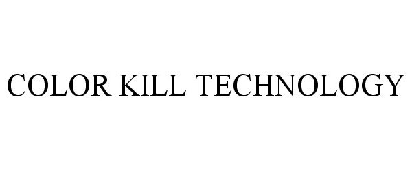  COLOR KILL TECHNOLOGY