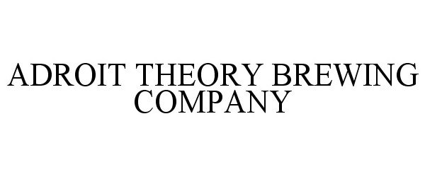 Trademark Logo ADROIT THEORY BREWING COMPANY