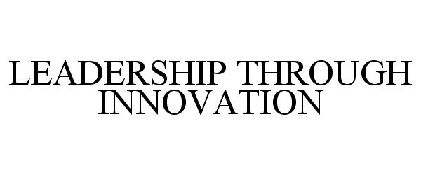  LEADERSHIP THROUGH INNOVATION