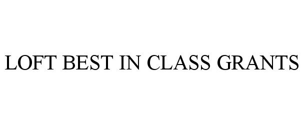  LOFT BEST IN CLASS GRANTS