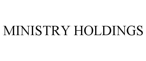 Trademark Logo MINISTRY HOLDINGS