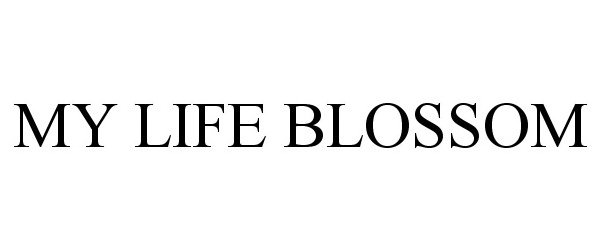  MY LIFE BLOSSOM