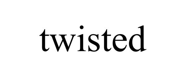 TWISTED