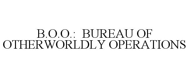  B.O.O.: BUREAU OF OTHERWORLDLY OPERATIONS