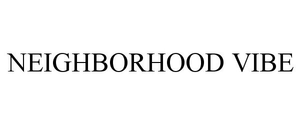Trademark Logo NEIGHBORHOOD VIBE