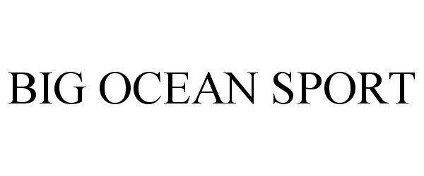 Trademark Logo BIG OCEAN SPORT