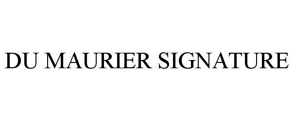 Trademark Logo DU MAURIER SIGNATURE