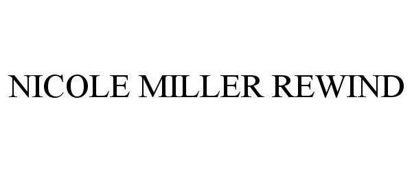 Trademark Logo NICOLE MILLER REWIND