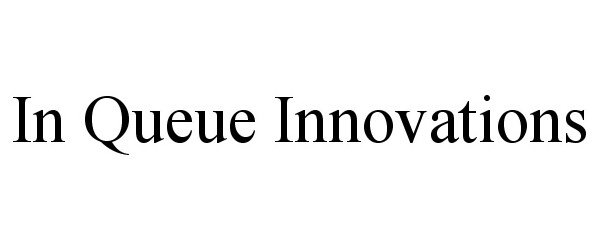  IN QUEUE INNOVATIONS