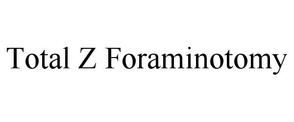 Trademark Logo TOTAL Z FORAMINOTOMY